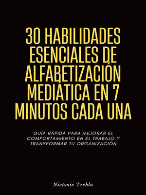 cover image of 30 Habilidades Esenciales de Alfabetización Mediática en 7 Minutos Cada Una